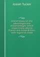 A brief essay on the advantages and disadvantages which respectively attend France and Great-Britain, with regard to trade., Josiah Tucker 