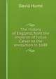 The history of England, from the invasion of Julius C?ser to the revolution in 1688, Hume David 