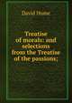 Treatise of morals: and selections from the Treatise of the passions;, Hume David 