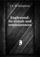 Englewood: its annals and reminiscences, J A. 4n Humphrey 