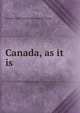 Canada, as it is, George Henry. [from old catalog] Hume 