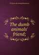 The dumb animals' friend;, F E. [from old catalog] Humphreys 