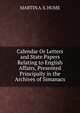 Calendar Or Letters and State Papers Relating to English Affairs, Presented Principally in the Archives of Simanacs., MARTIN A. S. HUME 