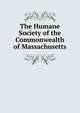 The Humane Society of the Commonwealth of Massachusetts, 