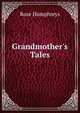 Grandmother's Tales, Rose Humphreys 
