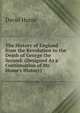 The History of England from the Revolution to the Death of George the Second: (Designed As a Continuation of Mr. Hume's History) ., Hume David 