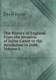 The History of England: From the Invasion of Julius C?sar to the Revolution in 1688, Volume 6, Hume David 