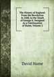 The History of England: From the Revolution in 1688, to the Death of George Ii. Designed As a Continuation of Hume, Volume 2, Hume David 