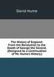 The History of England: From the Revolution to the Death of George the Second. (Designed As a Continuation of Mr. Hume's History.), Hume David 