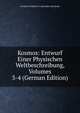 Kosmos: Entwurf Einer Physischen Weltbeschreibung, Volumes 3-4 (German Edition), Friedrich Wilhelm H. Alexander Humboldt 