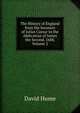 The History of England from the Invasion of Julius Caesar to the Abdication of James the Second, 1688, Volume 2, Hume David 
