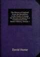 The History of England: From the Revolution to the Death of George the Second. Designed As a Continuation of Mr. Hume's History, Volume 1, Hume David 