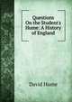 Questions On the Student's Hume: A History of England, Hume David 