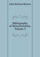 Bibliography of Worcestershire, Volume 3, John Richard Burton 