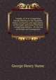 Canada, As It Is: Comprising Details Relating to the Domestic Policy, Commerce and Agriculture, of the Upper and Lower Provinces : Comprising Matters . for the Use of Settlers and Emmigrants, George Henry Hume 