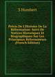 Pr?cis De L'Histoire De La R?formation: Suivi De Notices Historiques Et Biographiques Sur Les Principaux R?formateurs (French Edition), S Humbert 