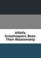 Alfalfa, Grasshoppers, Bees: Their Relationship, 