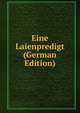 Eine Laienpredigt (German Edition), 