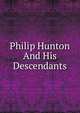 Philip Hunton And His Descendants, 