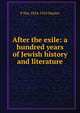 After the exile: a hundred years of Jewish history and literature, P Hay 1854-1910 Hunter 