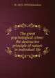 The great psychological crime: the destructive principle of nature in individual life, J E. 1853-1935 Richardson 