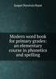 Modern word book for primary grades: an elementary course in phonetics and spelling, Jasper Newton Hunt 