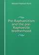 Pre-Raphaelitism and the pre-Raphaelite brotherhood, William Holman Hunt 