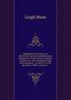 Imagination and fancy; or Selections from the English poets illustrative of those first requisites of their art, with markings of the best passages, . in answer to the question, "What is poetry?", Hunt Leigh 