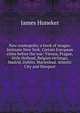 New cosmopolis; a book of images. Intimate New York. Certain European cities before the war: Vienna, Prague, little Holland, Belgian etchings, Madrid, Dublin, Marienbad. Atlantic City and Newport, Huneker James 