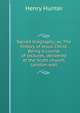 Sacred biography; or, The history of Jesus Christ. Being a course of lectures, delivered at the Scots church, London-wall, Henry Hunter 