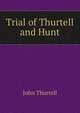 Trial of Thurtell and Hunt, John Thurtell 