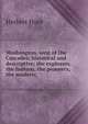 Washington, west of the Cascades; historical and descriptive; the explorers, the Indians, the pioneers, the modern;, Herbert Hunt 