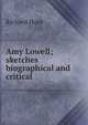 Amy Lowell; sketches biographical and critical, Richard Hunt 