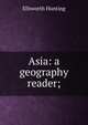 Asia: a geography reader;, Ellsworth Hunting 