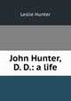 John Hunter, D. D.: a life, Leslie Hunter 