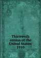 Thirteenth census of the United States: 1910, 