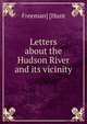 Letters about the Hudson River and its vicinity, Freeman] [Hunt 