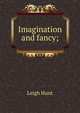 Imagination and fancy;, Hunt Leigh 