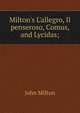 Milton's L'allegro, Il penseroso, Comus, and Lycidas;, Milton John 
