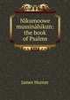 Nikumoowe mussinahikun: the book of Psalms, James Hunter 