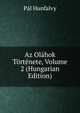 Az Olahok Tortenete, Volume 2 (Hungarian Edition), Pal Hunfalvy 