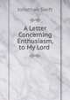 A Letter Concerning Enthusiasm, to My Lord ., Swift, Jonathan, 1667-1745 