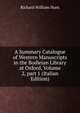 A Summary Catalogue of Western Manuscripts in the Bodleian Library at Oxford, Volume 2, part 1 (Italian Edition), Richard William Hunt 