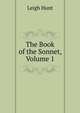 The Book of the Sonnet, Volume 1, Hunt Leigh 