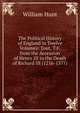 The Political History of England in Twelve Volumes: Tout, T.F. from the Accession of Henry III to the Death of Richard III (1216-1377), Hunt William 