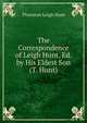 The Correspondence of Leigh Hunt, Ed. by His Eldest Son (T. Hunt)., Thornton Leigh Hunt 