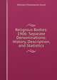 Religious Bodies: 1906: Separate Denominations: History, Description, and Statistics, Hunt, William Chamberlin, 1856- 
