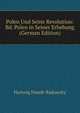 Polen Und Seine Revolution: Bd. Polen in Seiner Erhebung (German Edition), Hartwig Hundt-Radowsky 