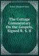 The Cottage Commentary On the Gospels, Signed R. S. H., Robert Shapland Hunt 
