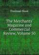 The Merchants' Magazine and Commercial Review, Volume 50, Freeman Hunt 